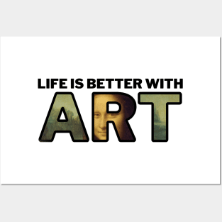 Life is Better With ART Posters and Art